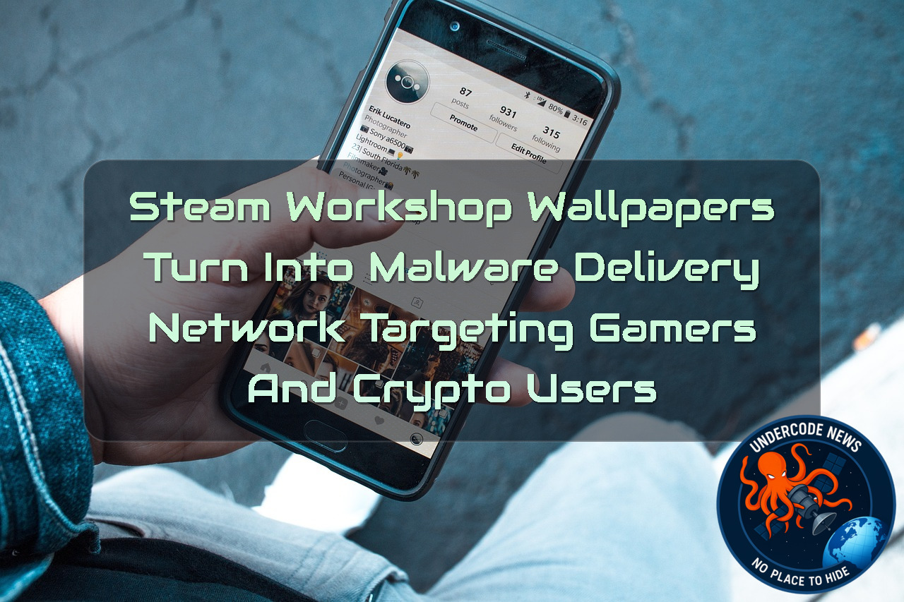 Steam Workshop Wallpapers Turn Into Malware Delivery Network Targeting Gamers and Crypto Users + Video