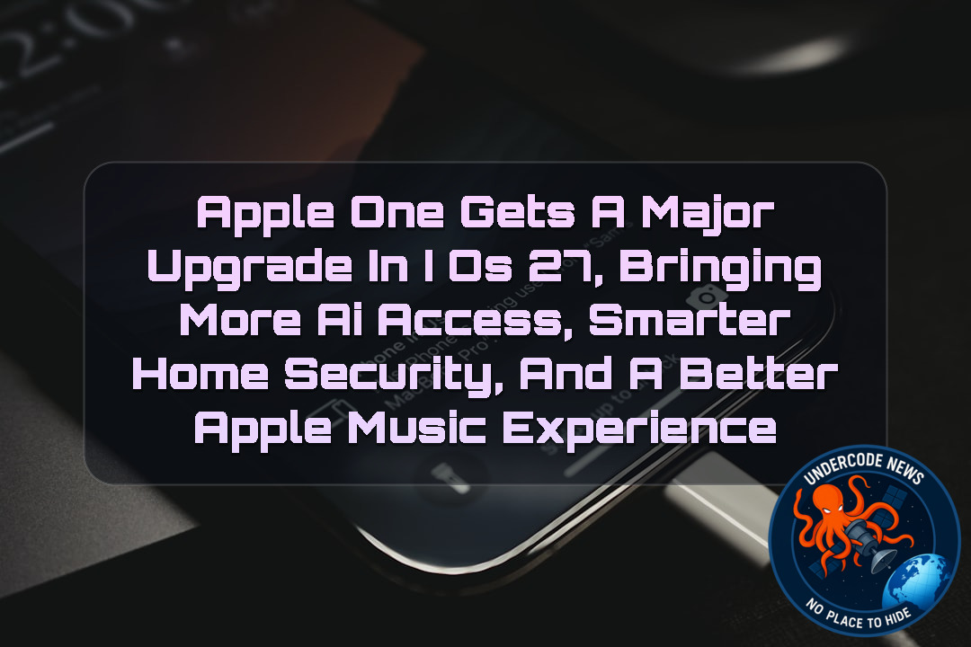 Apple One Gets a Major Upgrade in iOS 27, Bringing More AI Access, Smarter Home Security, and a Better Apple Music Experience + Video