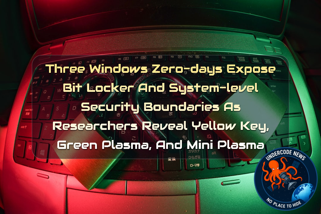 Three Windows Zero-Days Expose BitLocker and SYSTEM-Level Security Boundaries as Researchers Reveal YellowKey, GreenPlasma, and MiniPlasma + Video