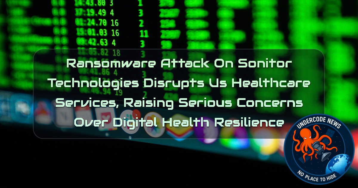 Ransomware Attack on Sonitor Technologies Disrupts US Healthcare Services, Raising Serious Concerns Over Digital Health Resilience + Video