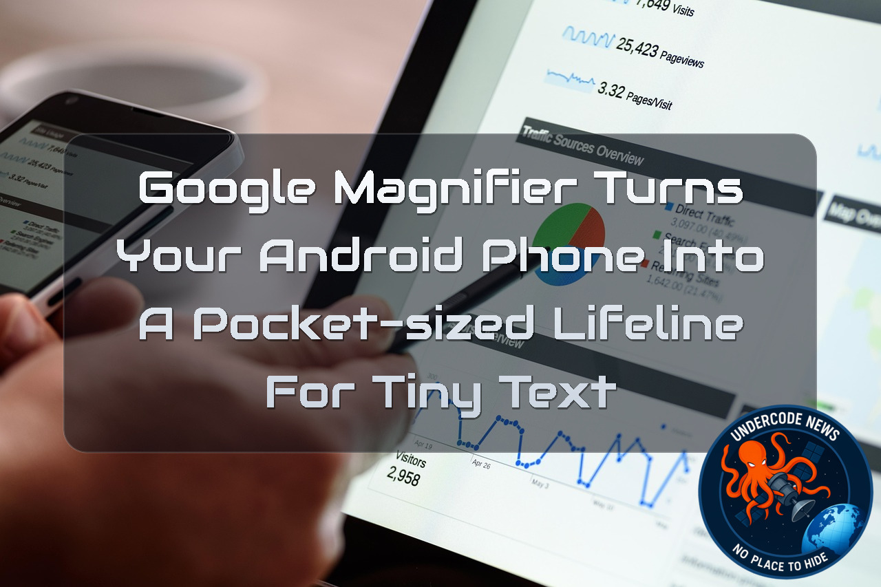 Google Magnifier Turns Your Android Phone Into a Pocket-Sized Lifeline for Tiny Text + Video
