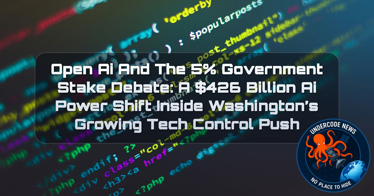 OpenAI and the 5% Government Stake Debate: A 26 Billion AI Power Shift Inside Washington’s Growing Tech Control Push + Video