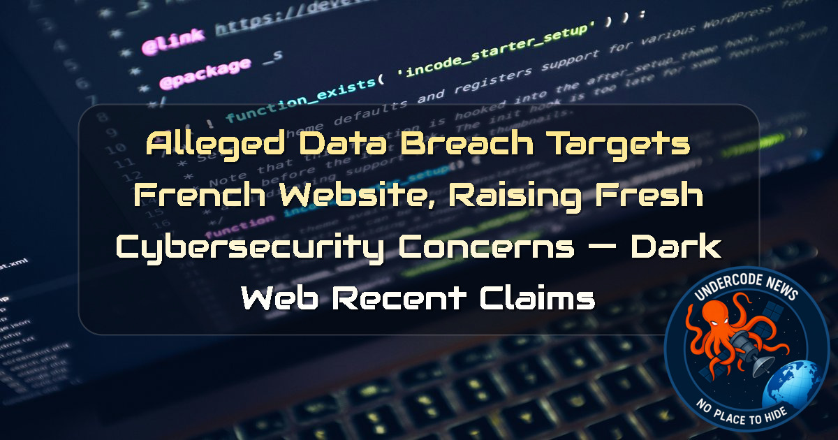 Alleged Data Breach Targets French Website, Raising Fresh Cybersecurity Concerns — Dark Web Recent Claims + Video