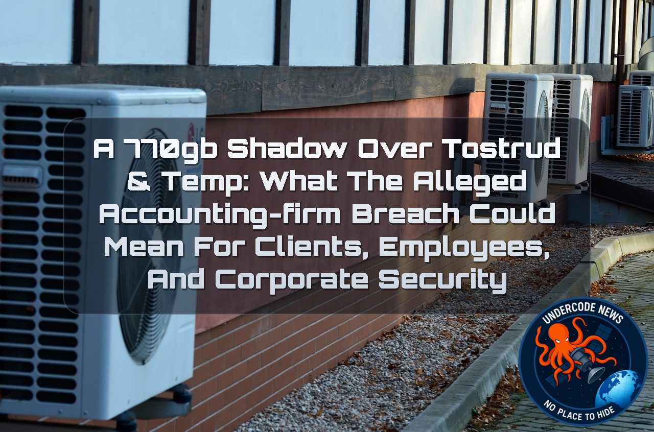 A 770GB Shadow Over Tostrud & Temp: What the Alleged Accounting-Firm Breach Could Mean for Clients, Employees, and Corporate Security + Video