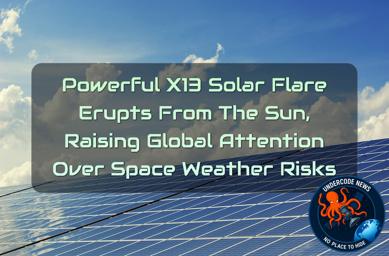 Powerful X13 Solar Flare Erupts from the Sun, Raising Global Attention Over Space Weather Risks + Video