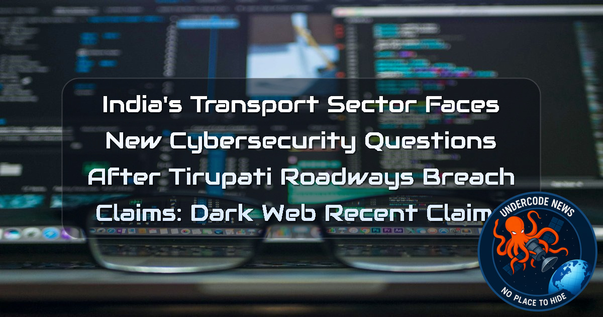 India’s Transport Sector Faces New Cybersecurity Questions After Tirupati Roadways Breach Claims: Dark Web recent claims + Video