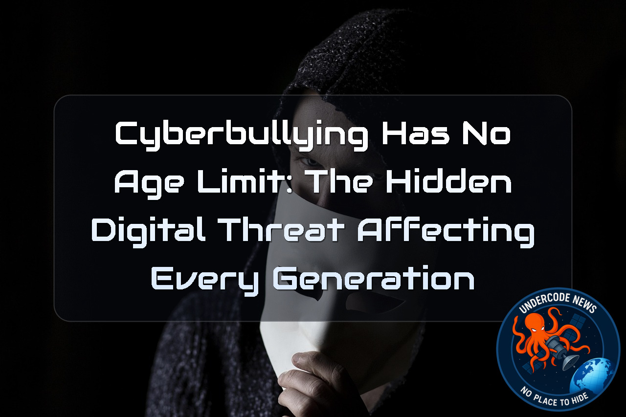 Cyberbullying Has No Age Limit: The Hidden Digital Threat Affecting Every Generation + Video