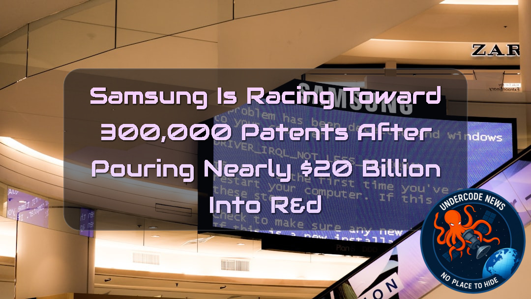 Samsung Is Racing Toward 300,000 Patents After Pouring Nearly 0 Billion Into R&D + Video