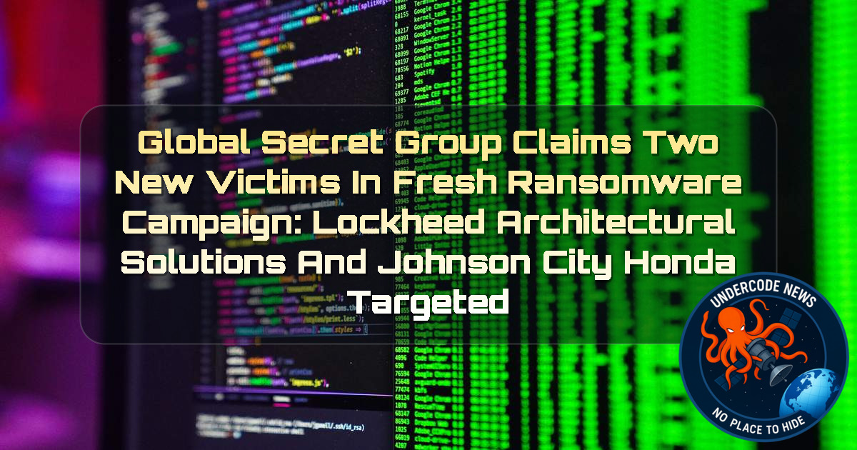 GlobalSecretGroup Claims Two New Victims in Fresh Ransomware Campaign: Lockheed Architectural Solutions and Johnson City Honda Targeted + Video