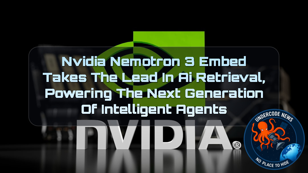 NVIDIA Nemotron 3 Embed Takes the Lead in AI Retrieval, Powering the Next Generation of Intelligent Agents + Video