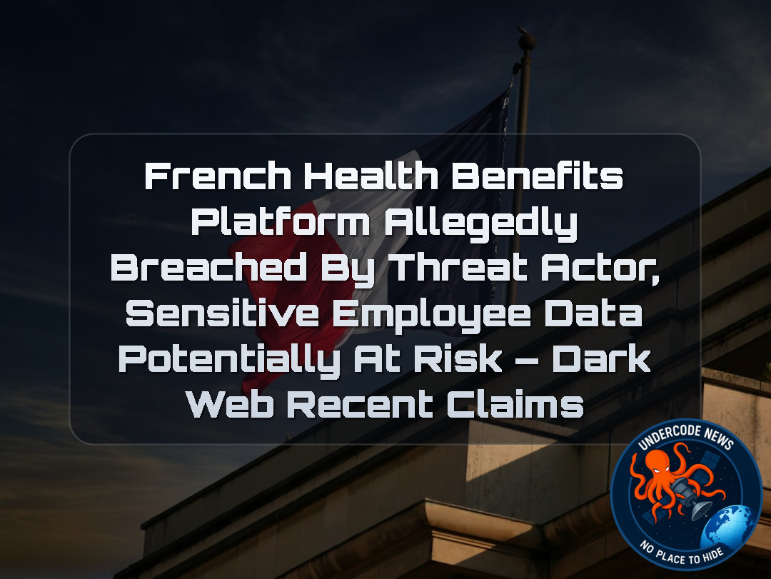 French Health Benefits Platform Allegedly Breached by Threat Actor, Sensitive Employee Data Potentially at Risk – Dark Web Recent Claims + Video