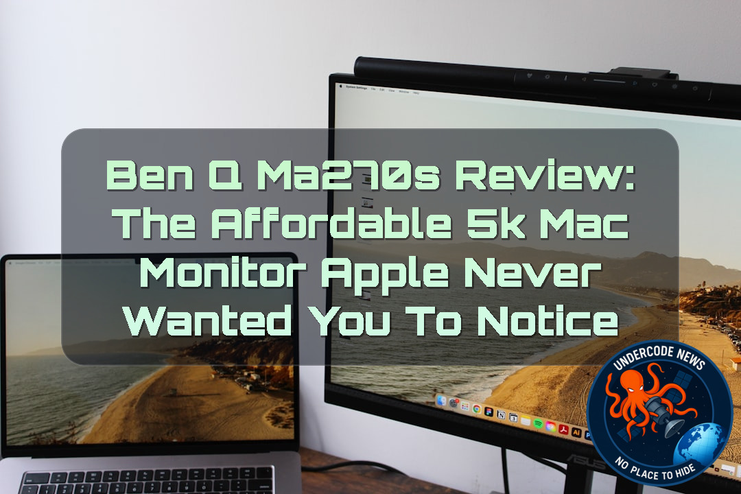 BenQ MA270S Review: The Affordable 5K Mac Monitor Apple Never Wanted You to Notice + Video