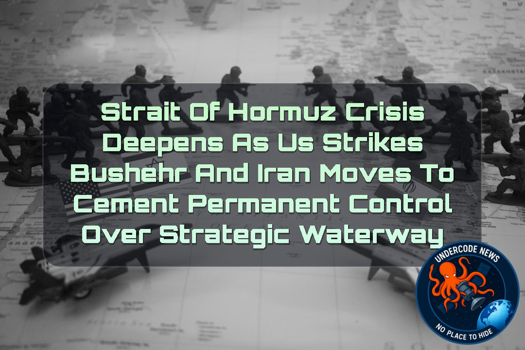 Strait of Hormuz Crisis Deepens as US Strikes Bushehr and Iran Moves to Cement Permanent Control Over Strategic Waterway + Video