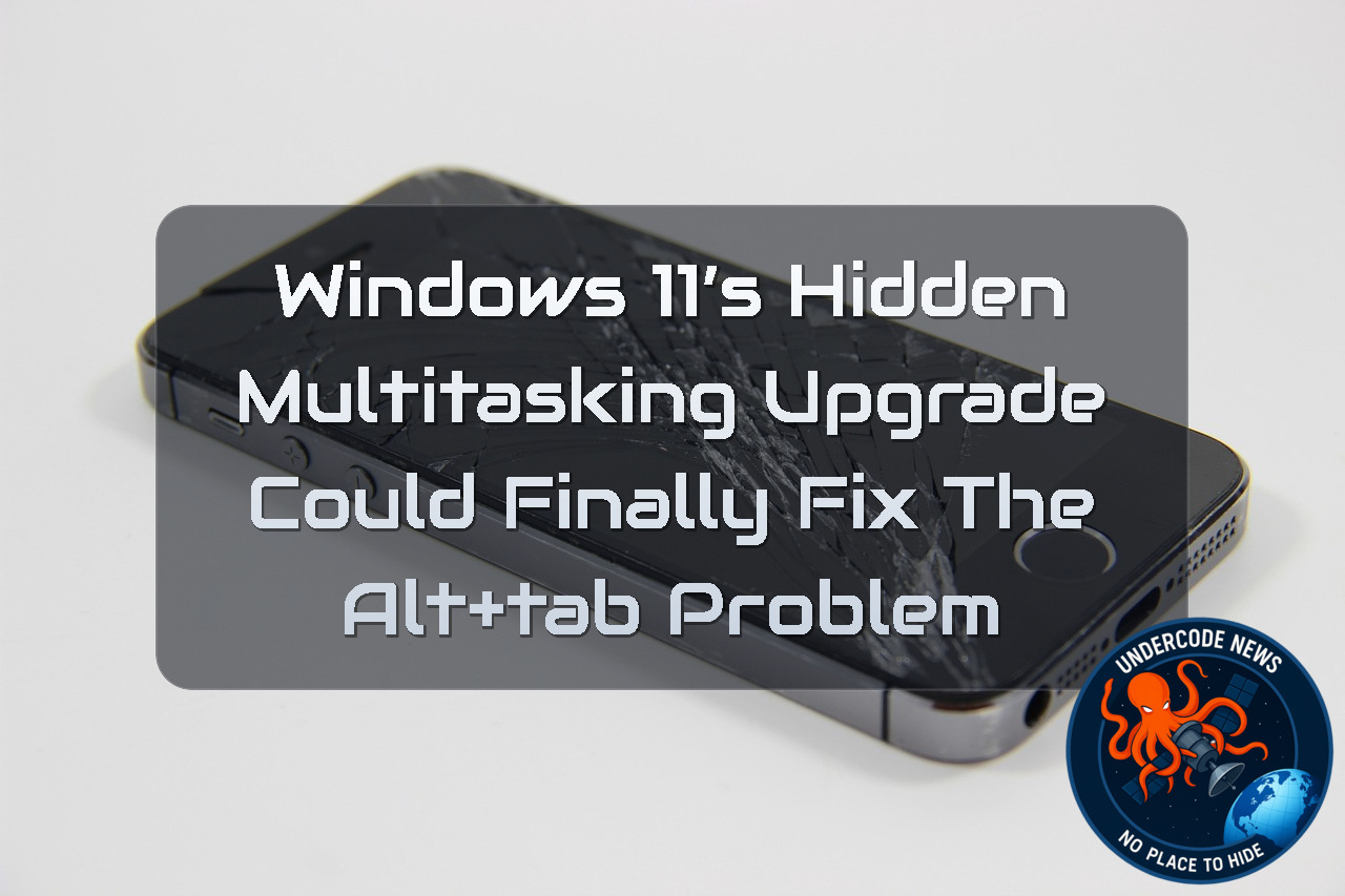 Windows 11’s Hidden Multitasking Upgrade Could Finally Fix the Alt+Tab Problem + Video