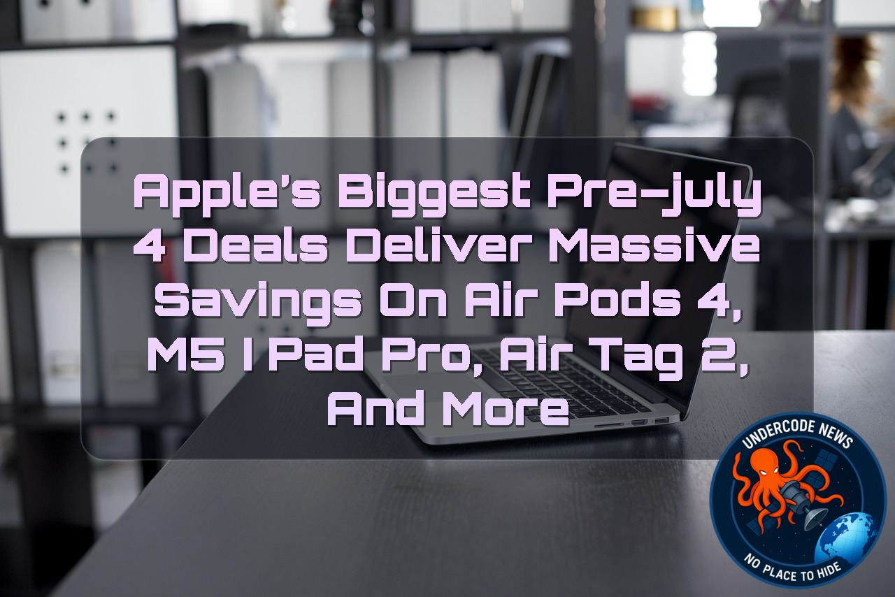 Apple’s Biggest Pre–July 4 Deals Deliver Massive Savings on AirPods 4, M5 iPad Pro, AirTag 2, and More + Video