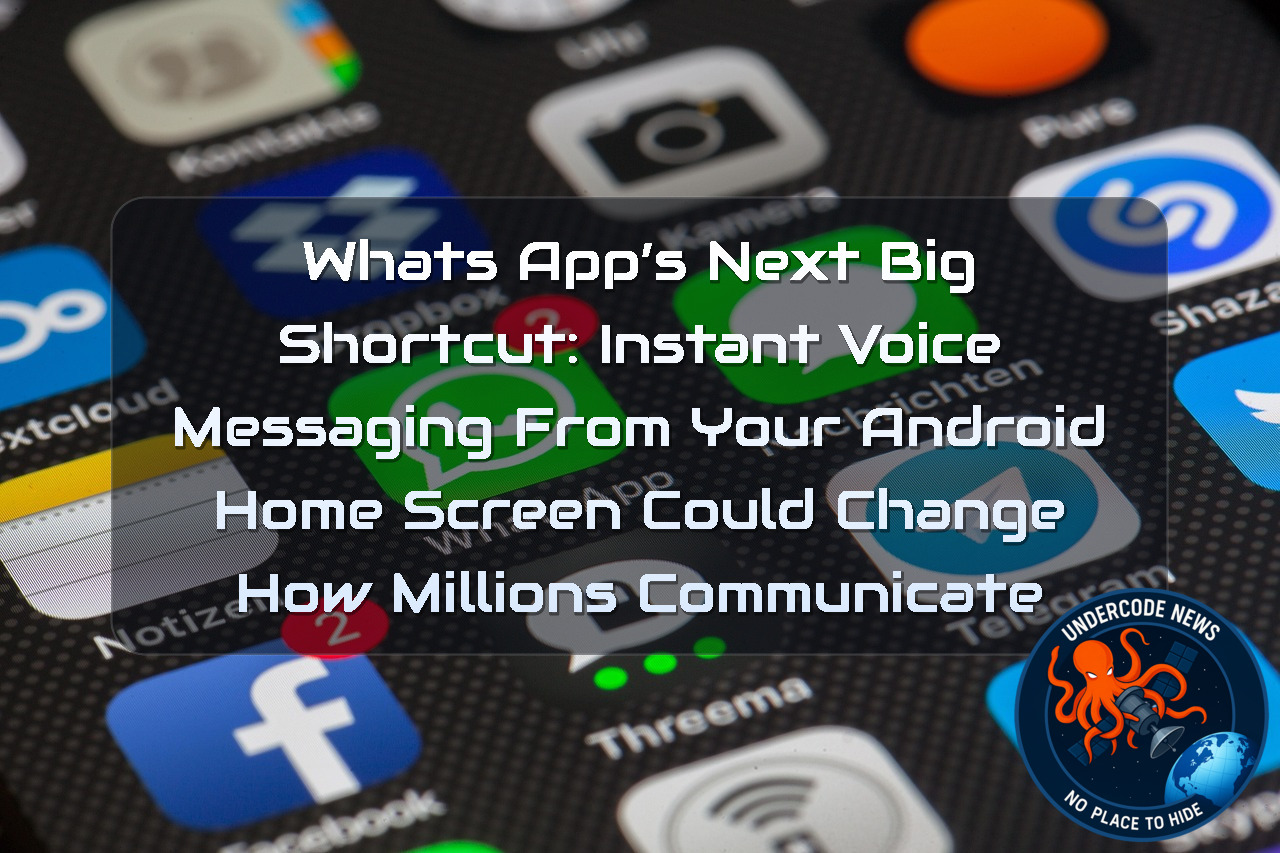 WhatsApp’s Next Big Shortcut: Instant Voice Messaging From Your Android Home Screen Could Change How Millions Communicate
