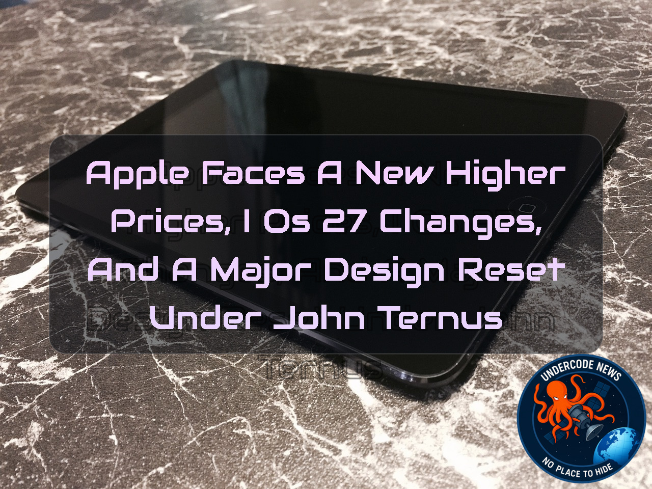 Apple Faces a New Higher Prices, iOS 27 Changes, and a Major Design Reset Under John Ternus + Video