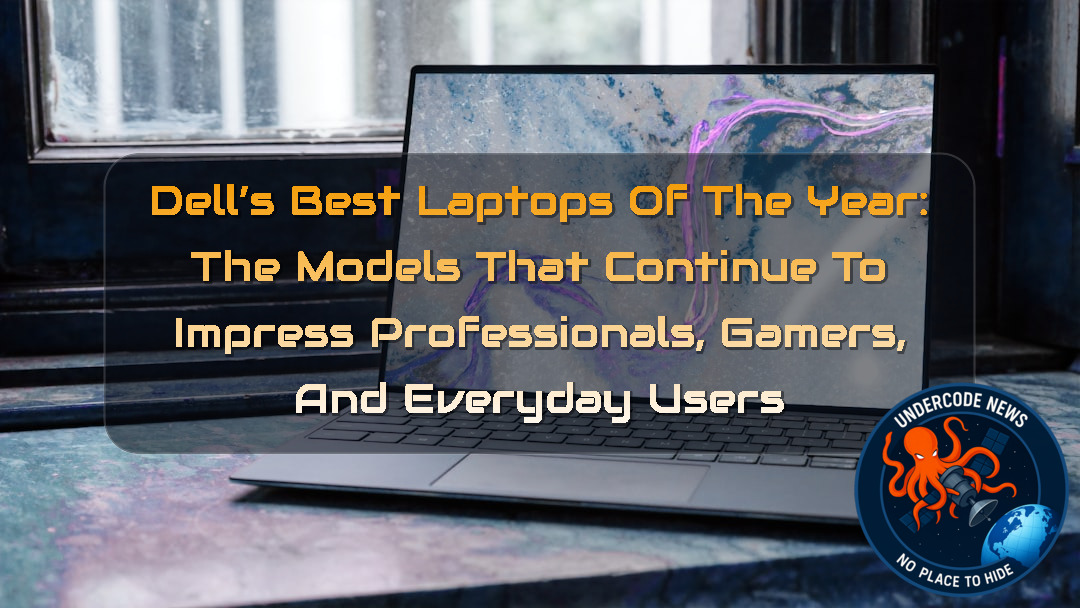 Dell’s Best Laptops of the Year: The Models That Continue to Impress Professionals, Gamers, and Everyday Users + Video
