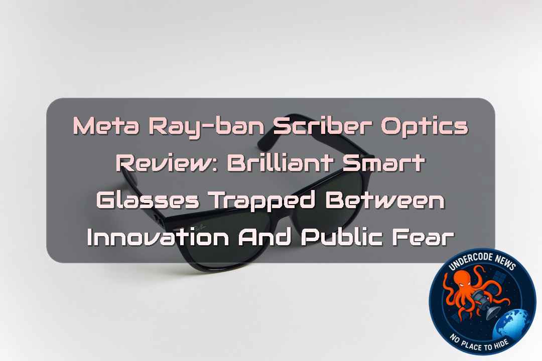 Meta Ray-Ban Scriber Optics Review: Brilliant Smart Glasses Trapped Between Innovation and Public Fear + Video