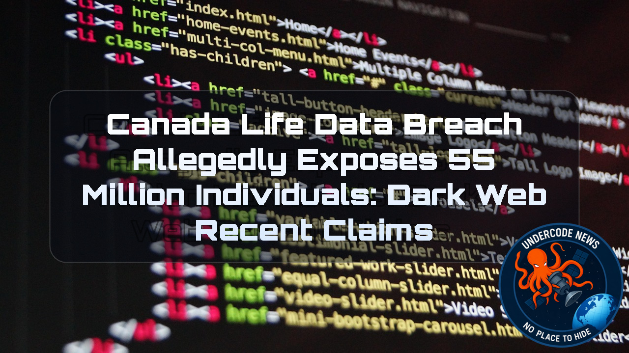 Canada Life Data Breach Allegedly Exposes 55 Million Individuals: Dark Web Recent Claims + Video