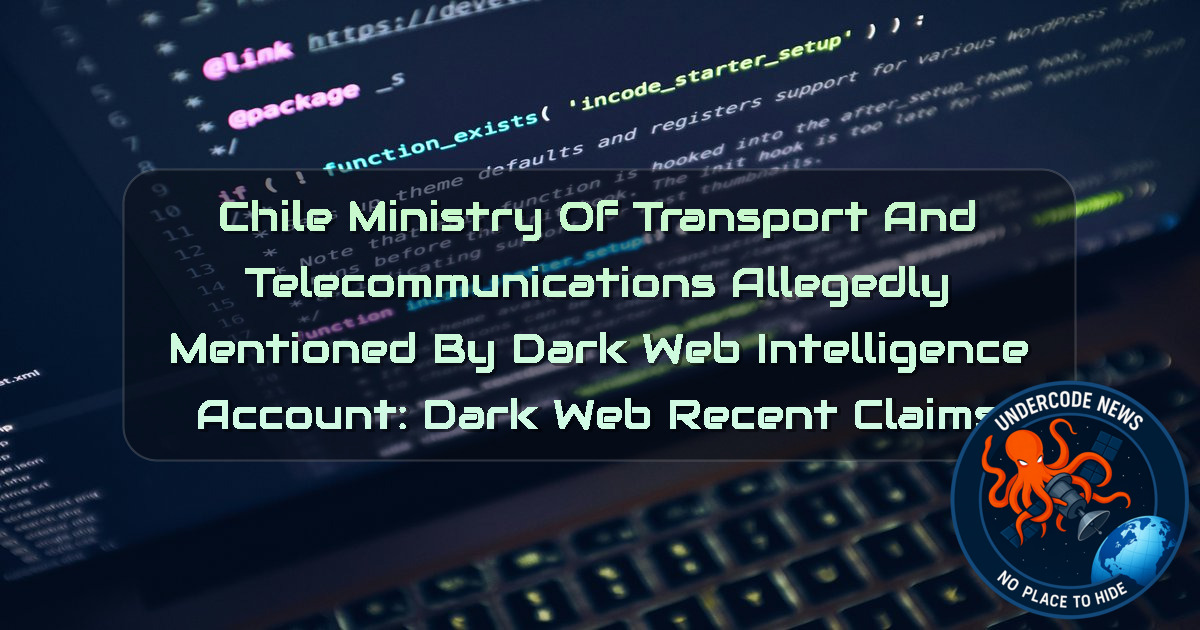 Chile Ministry of Transport and Telecommunications Allegedly Mentioned by Dark Web Intelligence Account: Dark Web Recent Claims + Video