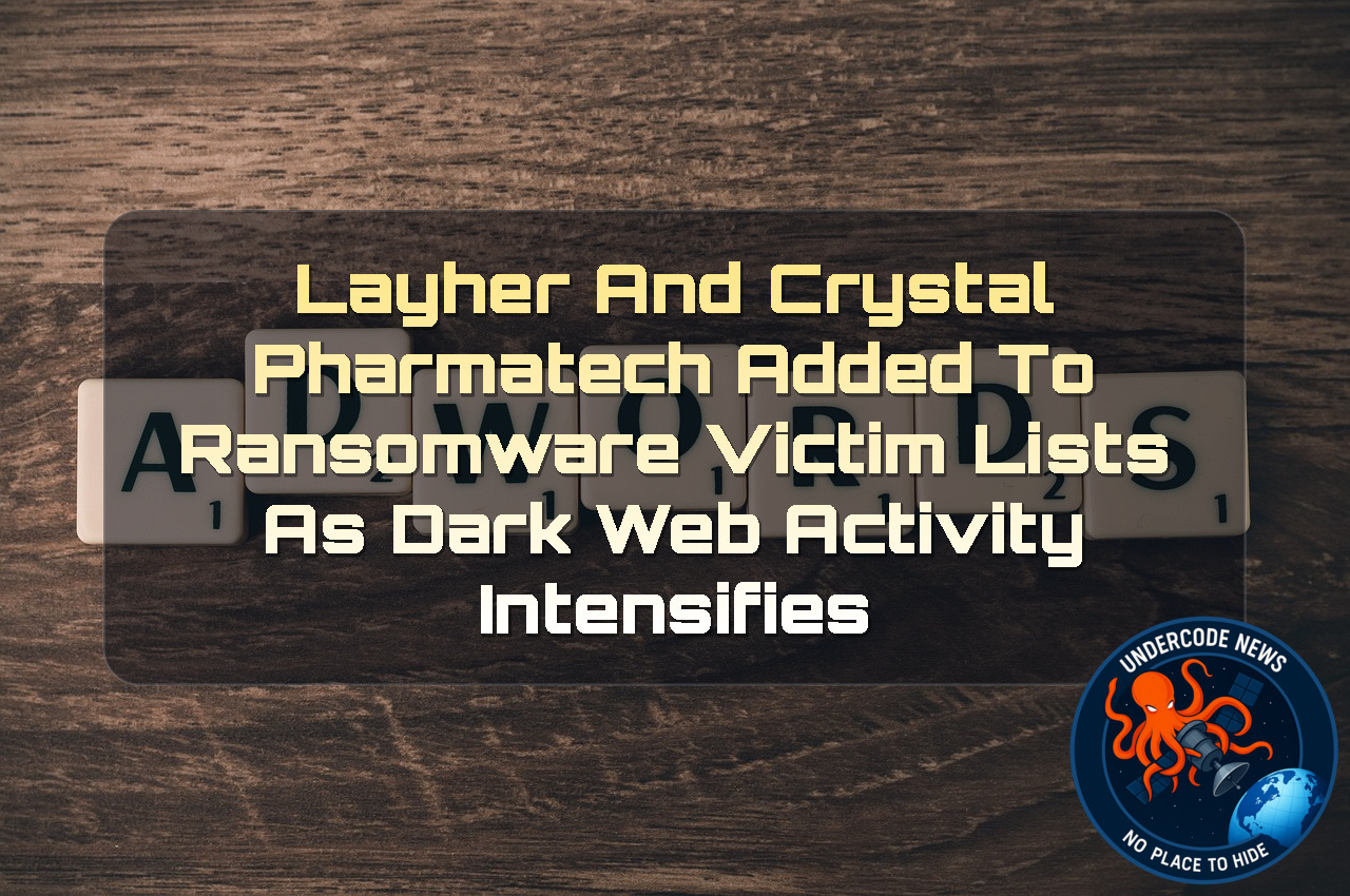 Layher and Crystal Pharmatech Added to Ransomware Victim Lists as Dark Web Activity Intensifies + Video