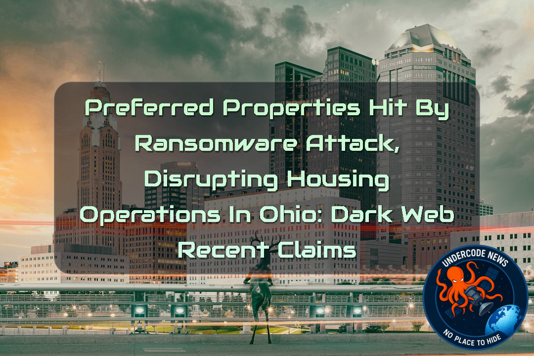 Preferred Properties Hit by Ransomware Attack, Disrupting Housing Operations in Ohio: Dark Web Recent Claims + Video