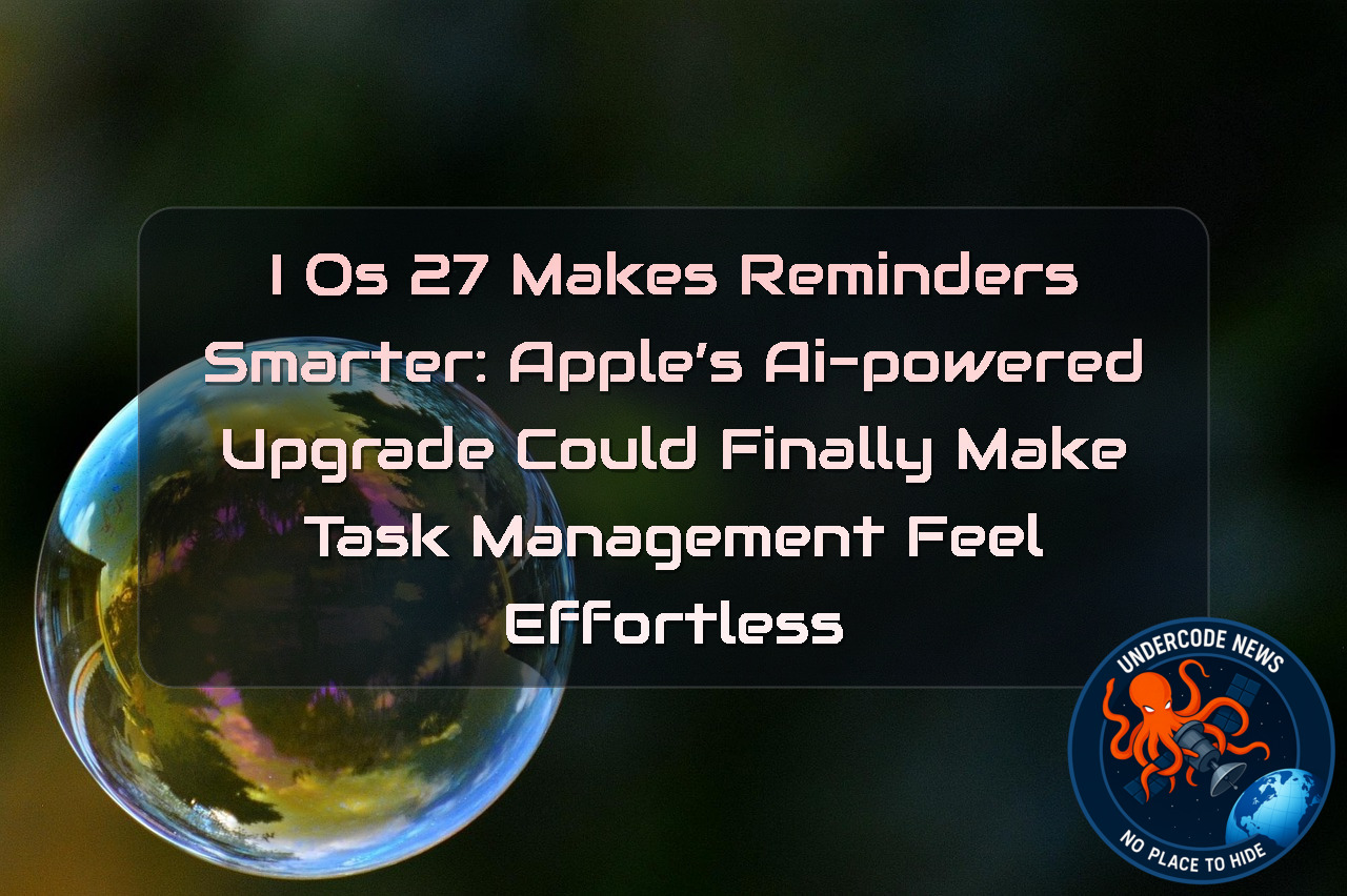 iOS 27 Makes Reminders Smarter: Apple’s AI-Powered Upgrade Could Finally Make Task Management Feel Effortless + Video