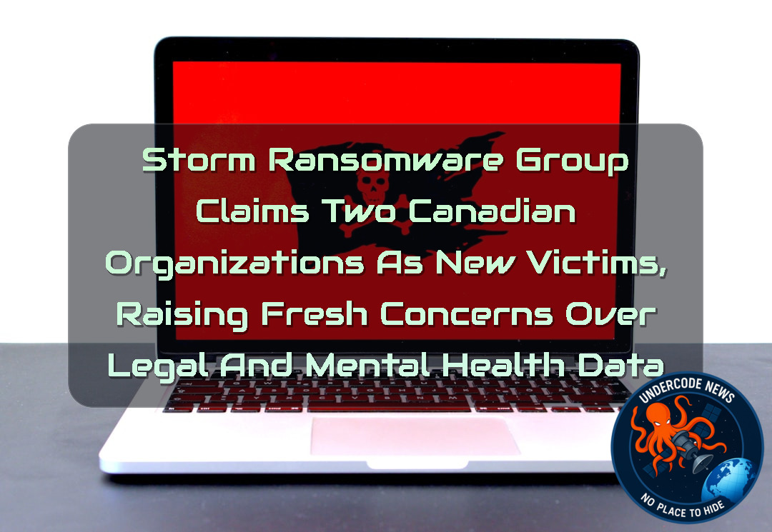 Storm Ransomware Group Claims Two Canadian Organizations as New Victims, Raising Fresh Concerns Over Legal and Mental Health Data + Video