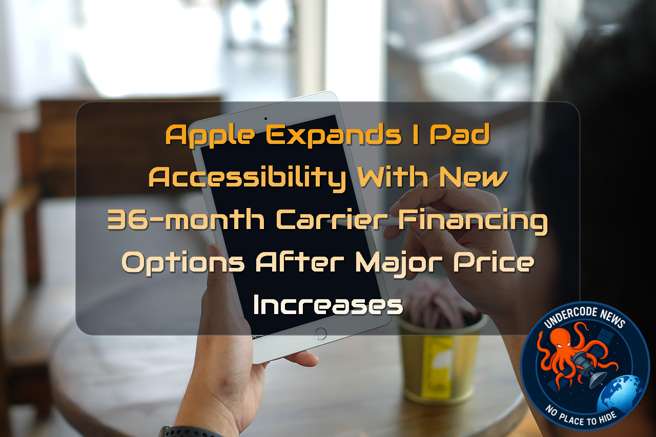 Apple Expands iPad Accessibility With New 36-Month Carrier Financing Options After Major Price Increases + Video