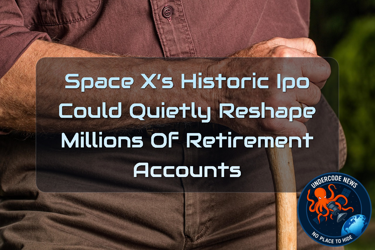 SpaceX’s Historic IPO Could Quietly Reshape Millions of Retirement Accounts + Video