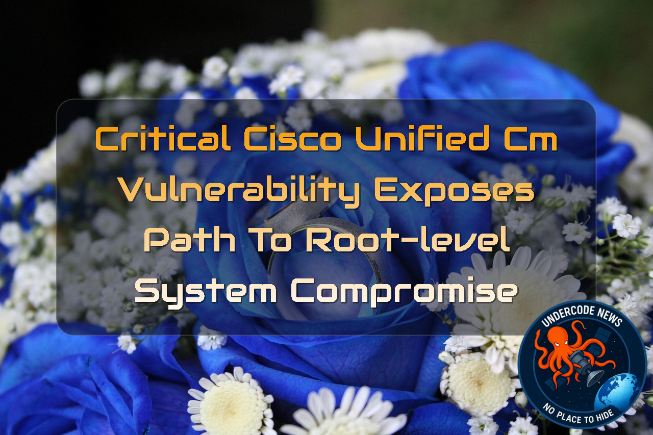 Critical Cisco Unified CM Vulnerability Exposes Path to Root-Level System Compromise + Video