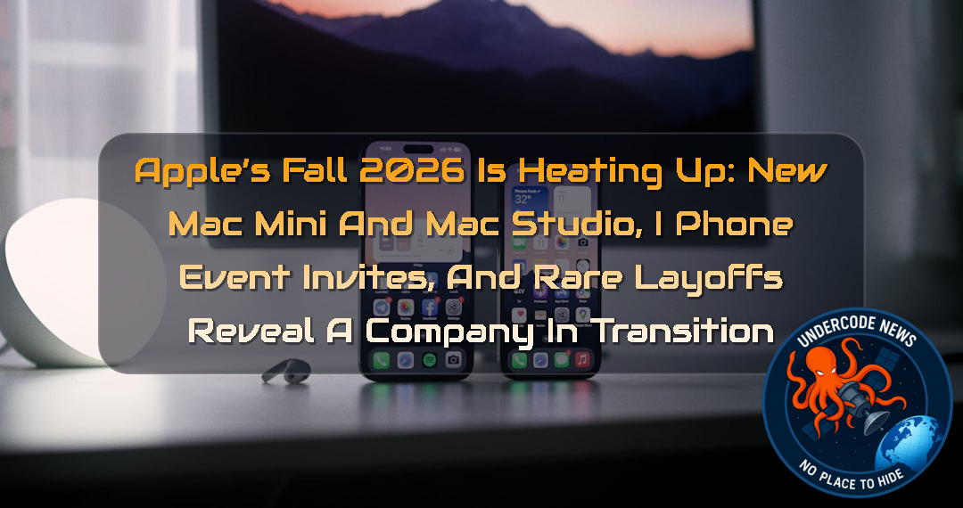 Apple’s Fall 2026 Is Heating Up: New Mac Mini and Mac Studio, iPhone Event Invites, and Rare Layoffs Reveal a Company in Transition + Video