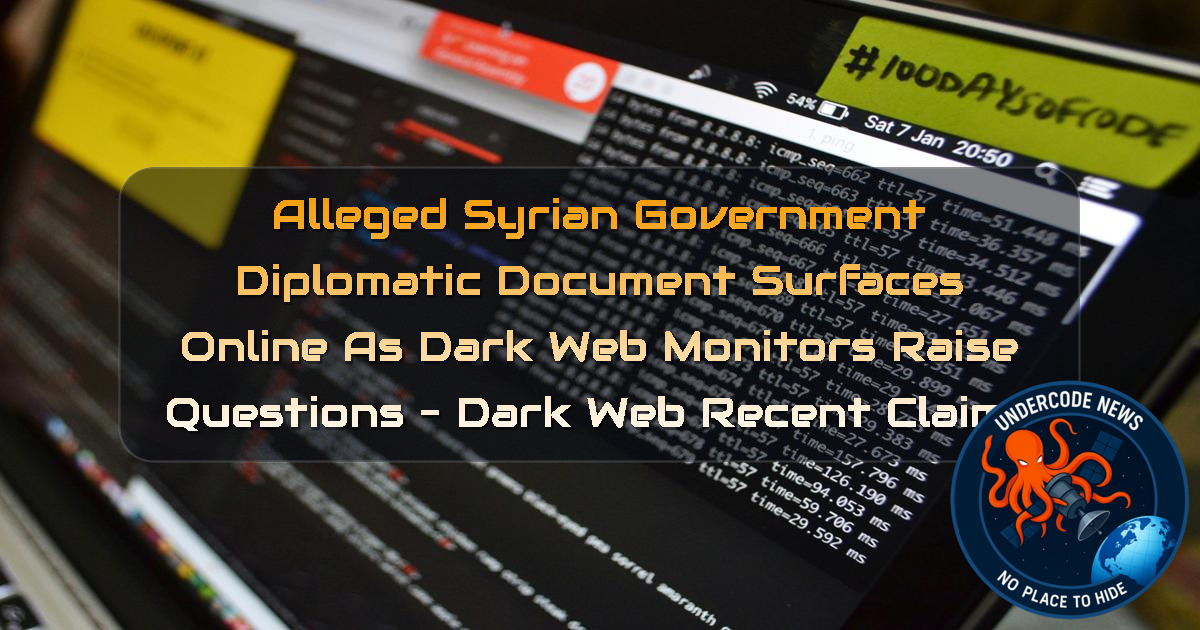 Alleged Syrian Government Diplomatic Document Surfaces Online as Dark Web Monitors Raise Questions – Dark Web Recent Claims + Video