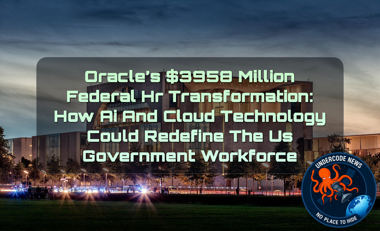 Oracle’s 958 Million Federal HR Transformation: How AI and Cloud Technology Could Redefine the US Government Workforce