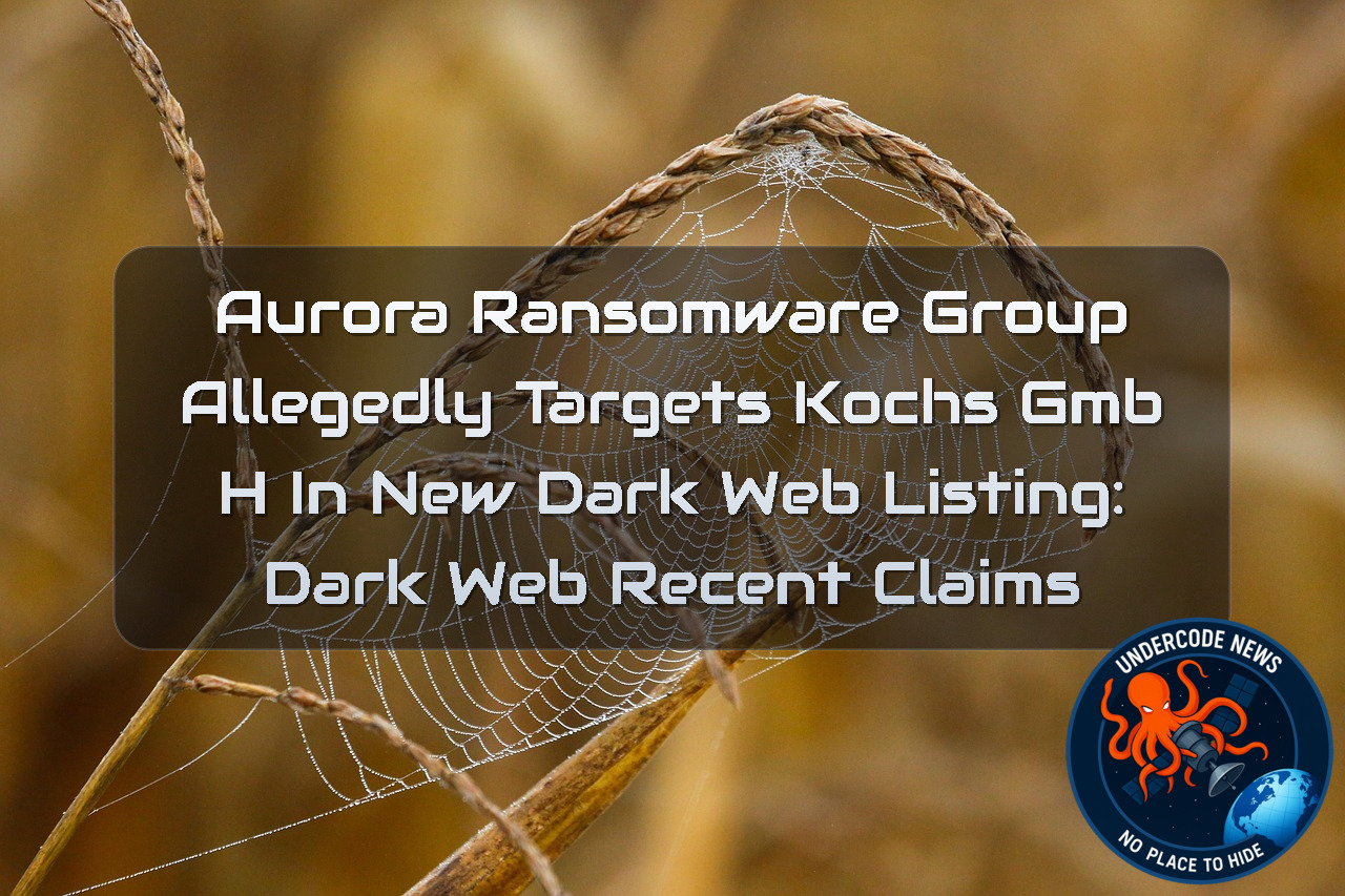 Aurora Ransomware Group Allegedly Targets Kochs GmbH in New Dark Web Listing: Dark Web recent claims + Video
