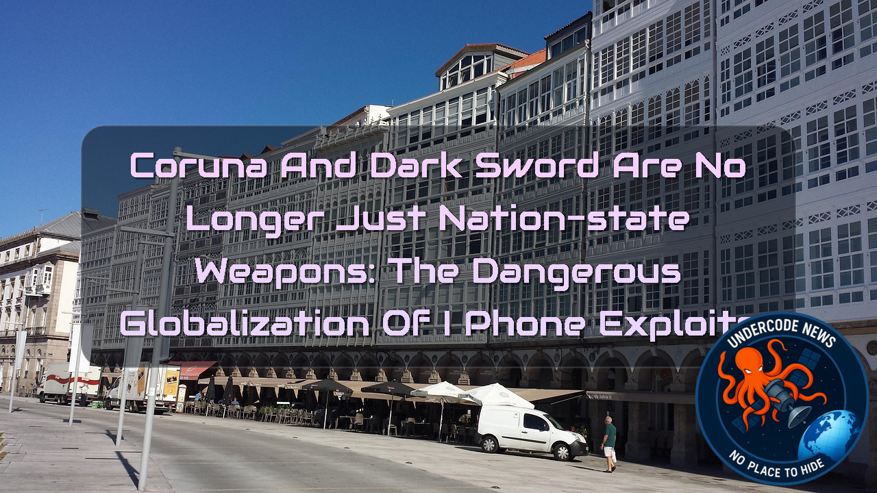Coruna and DarkSword Are No Longer Just Nation-State Weapons: The Dangerous Globalization of iPhone Exploits + Video