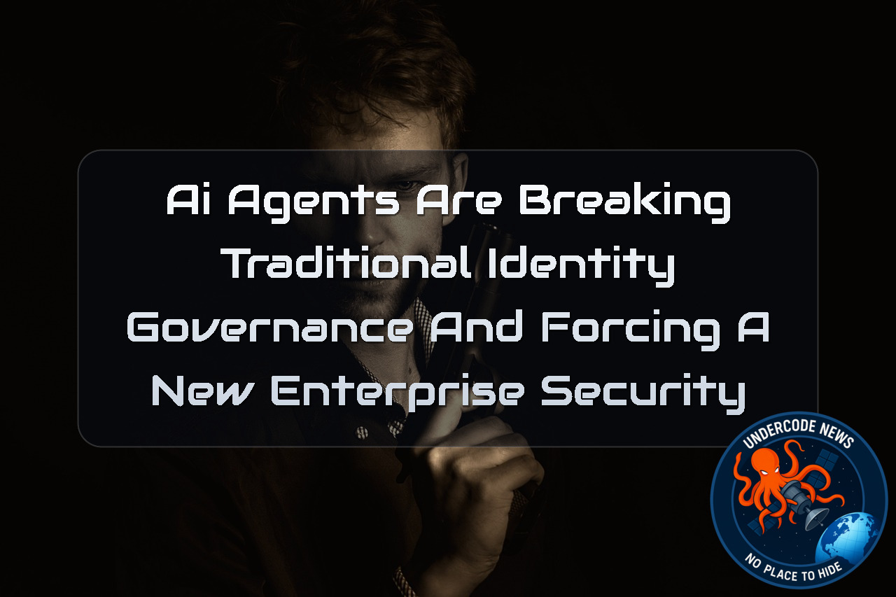 AI Agents Are Breaking Traditional Identity Governance and Forcing a New Enterprise Security + Video