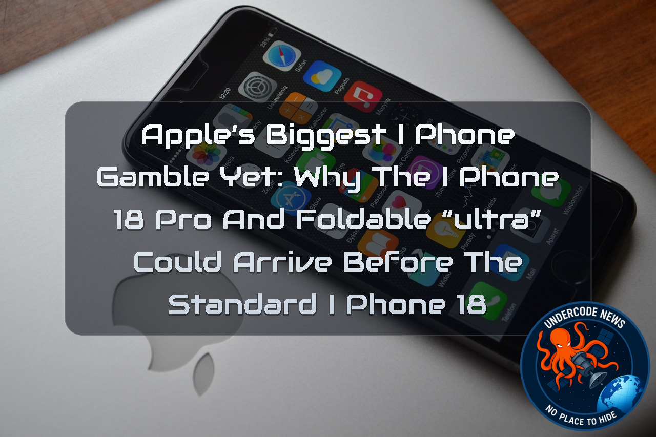 Apple’s Biggest iPhone Gamble Yet: Why the iPhone 18 Pro and Foldable “Ultra” Could Arrive Before the Standard iPhone 18
