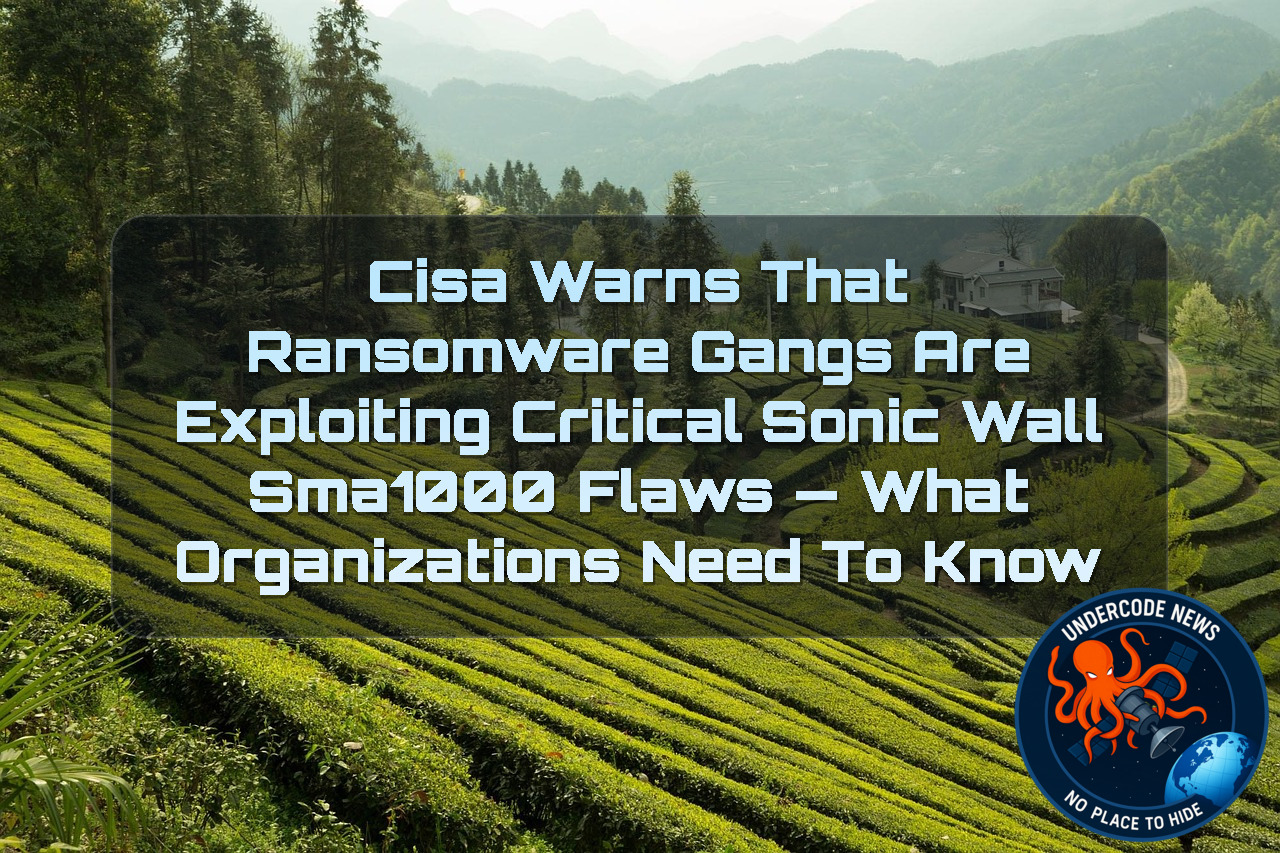 CISA Warns That Ransomware Gangs Are Exploiting Critical SonicWall SMA1000 Flaws — What Organizations Need to Know + Video
