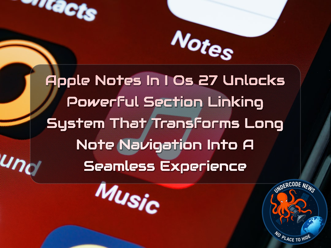 Apple Notes in iOS 27 Unlocks Powerful Section Linking System That Transforms Long Note Navigation Into a Seamless Experience + Video