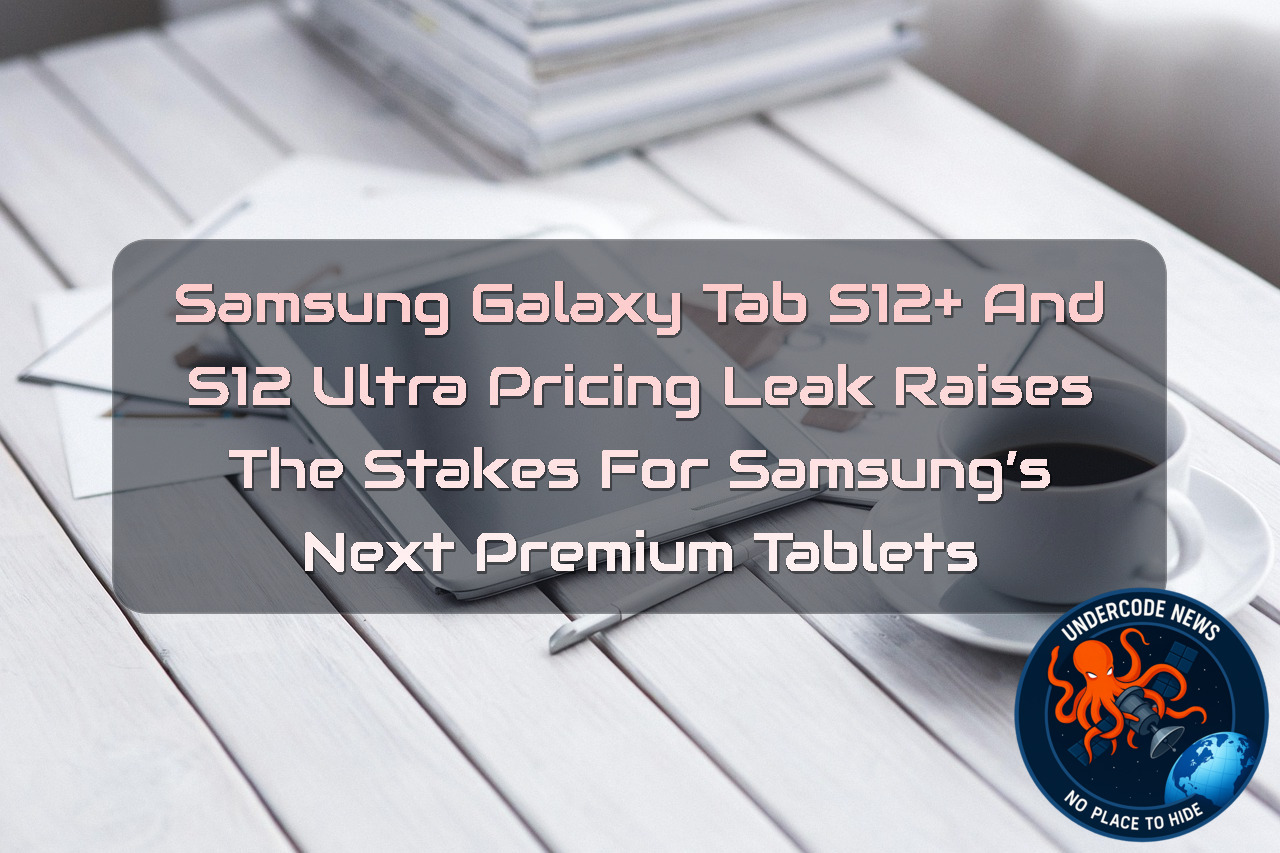 Samsung Galaxy Tab S12+ and S12 Ultra Pricing Leak Raises the Stakes for Samsung’s Next Premium Tablets + Video