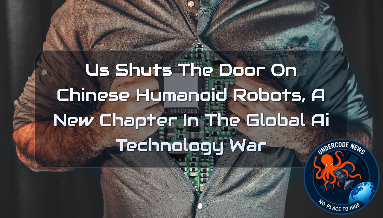 US Shuts the Door on Chinese Humanoid Robots, A New Chapter in the Global AI Technology War + Video