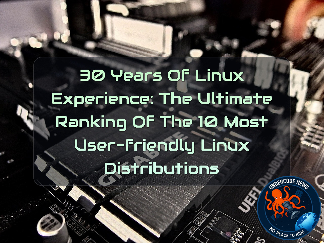 30 Years of Linux Experience: The Ultimate Ranking of the 10 Most User-Friendly Linux Distributions + Video