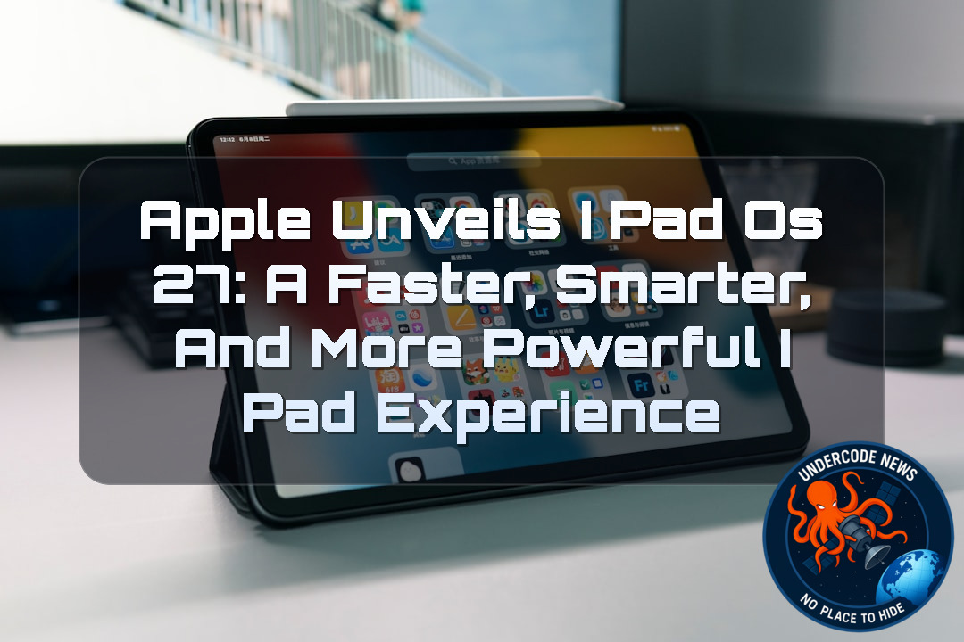 Apple Unveils iPadOS 27: A Faster, Smarter, and More Powerful iPad Experience + Video