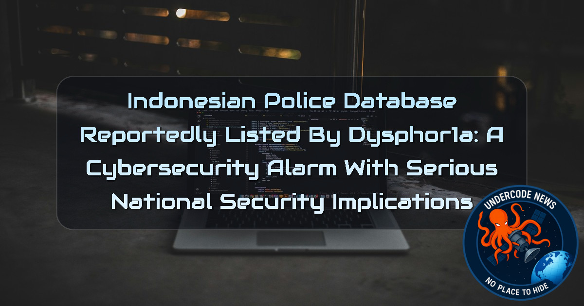 Indonesian Police Database Reportedly Listed by DYSPHOR1A: A Cybersecurity Alarm With Serious National Security Implications + Video
