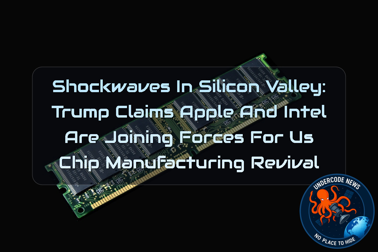 Shockwaves in Silicon Valley: Trump Claims Apple and Intel Are Joining Forces for US Chip Manufacturing Revival + Video