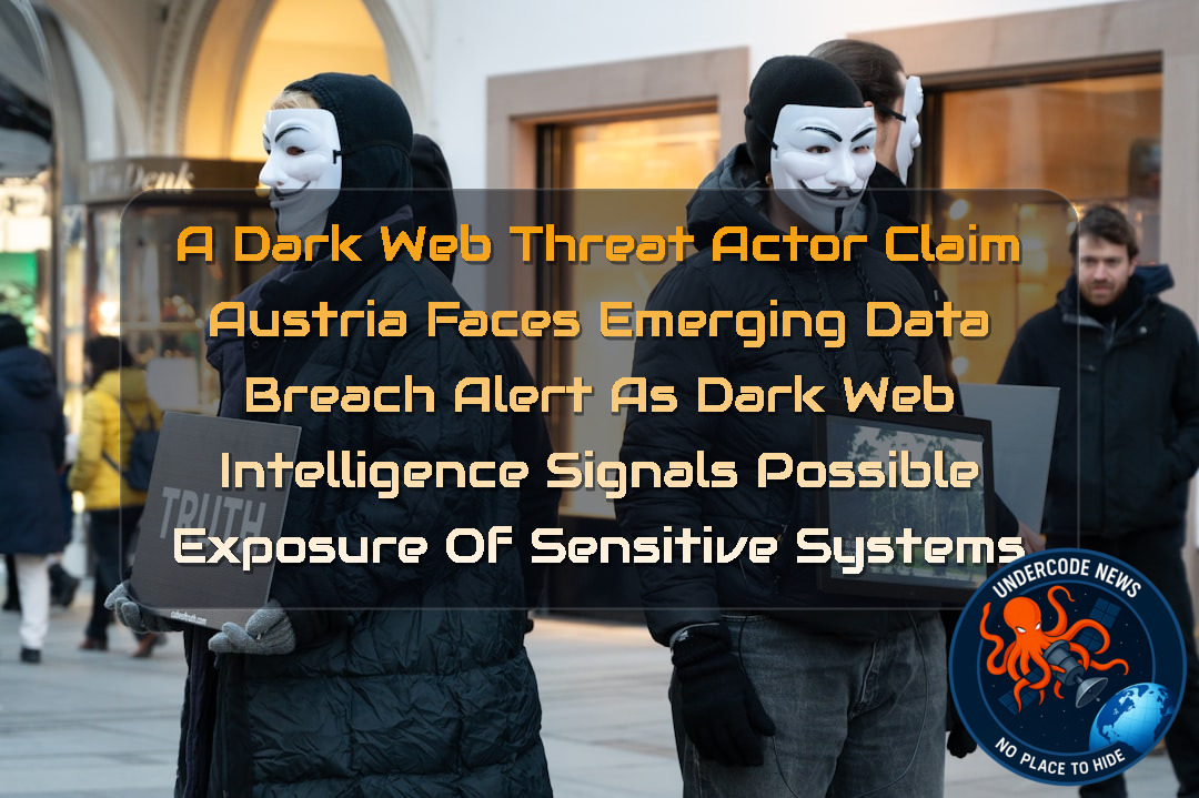 a DarkWeb threat actor Claim Austria Faces Emerging Data Breach Alert as Dark Web Intelligence Signals Possible Exposure of Sensitive Systems + Video