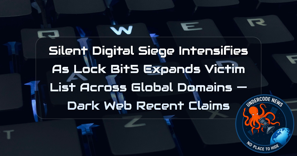Silent Digital Siege Intensifies as LockBit5 Expands Victim List Across Global Domains — Dark Web recent claims + Video