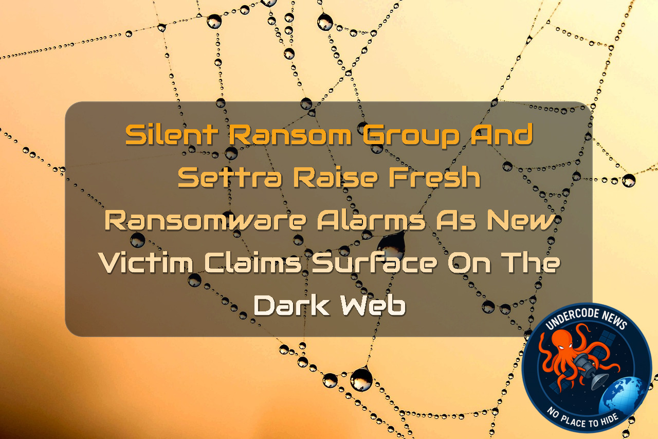 SilentRansomGroup and Settra Raise Fresh Ransomware Alarms as New Victim Claims Surface on the Dark Web + Video